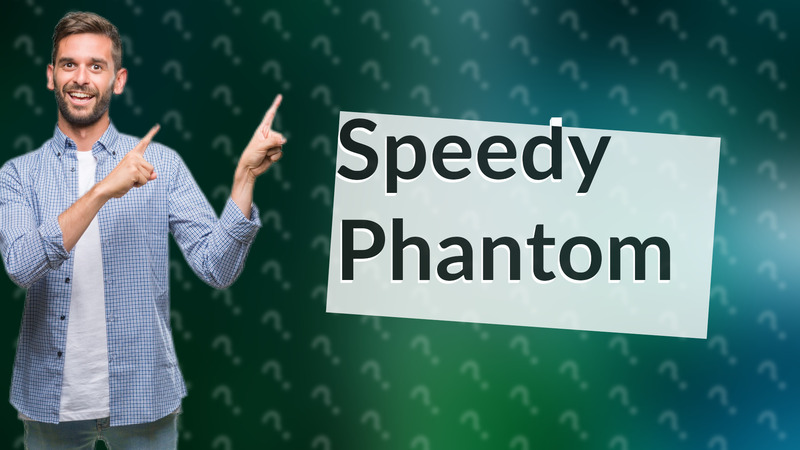 Speedy Phantom