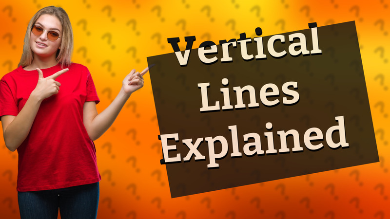 Vertical Lines Explained