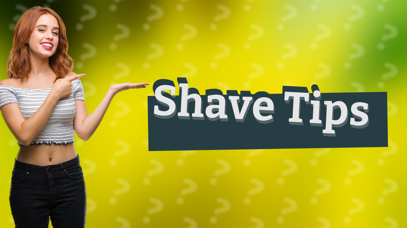 Shave Tips