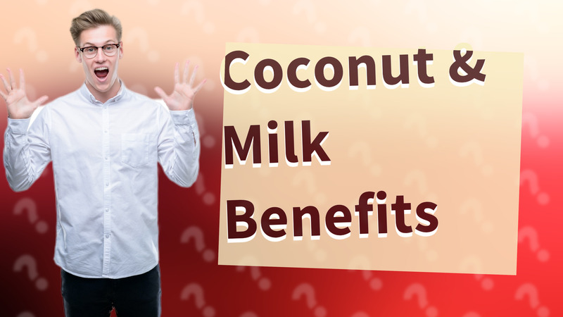 Coconut & Milk Benefits
