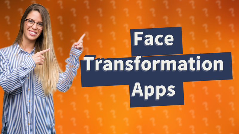 Face Transformation Apps
