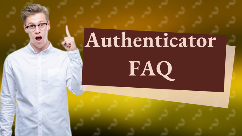 Authenticator FAQ