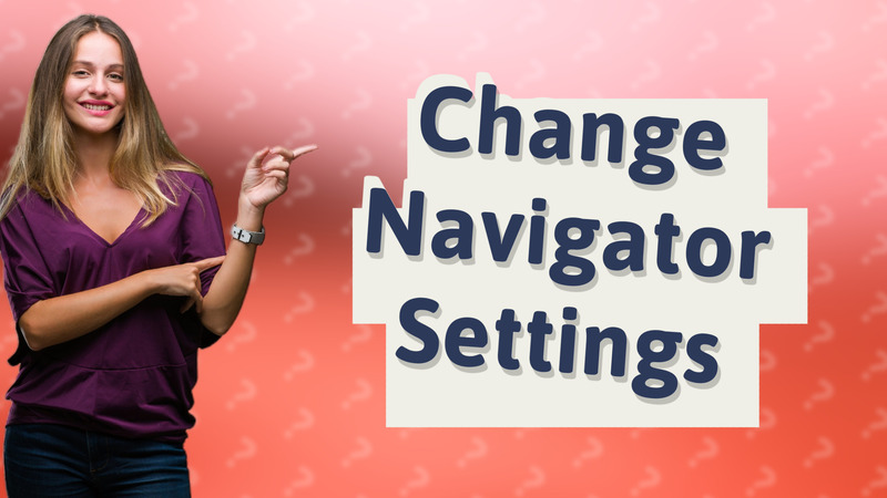 Change Navigator Settings
