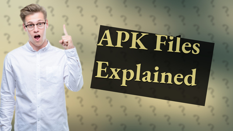 APK Files Explained