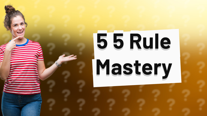 5 5 Rule Mastery
