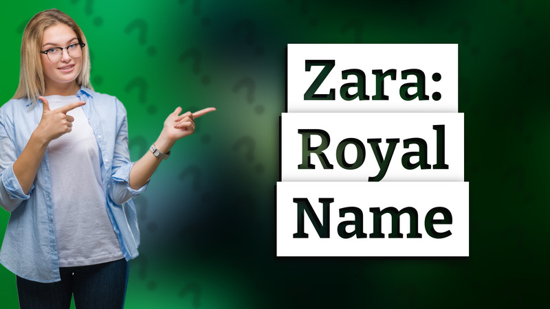 Zara: Royal Name