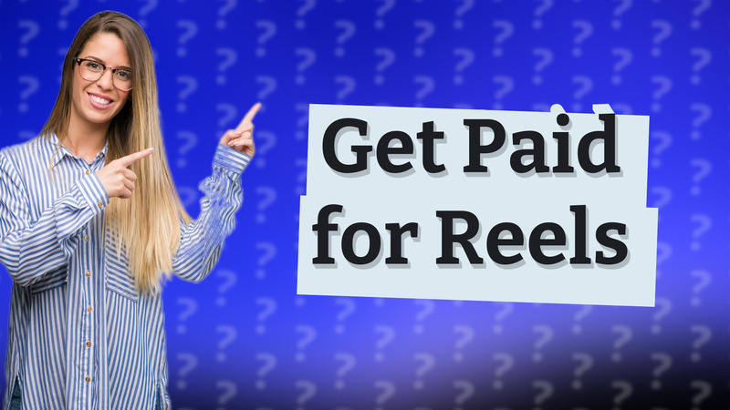 Get Paid for Reels