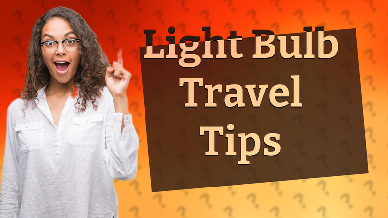 Light Bulb Travel Tips