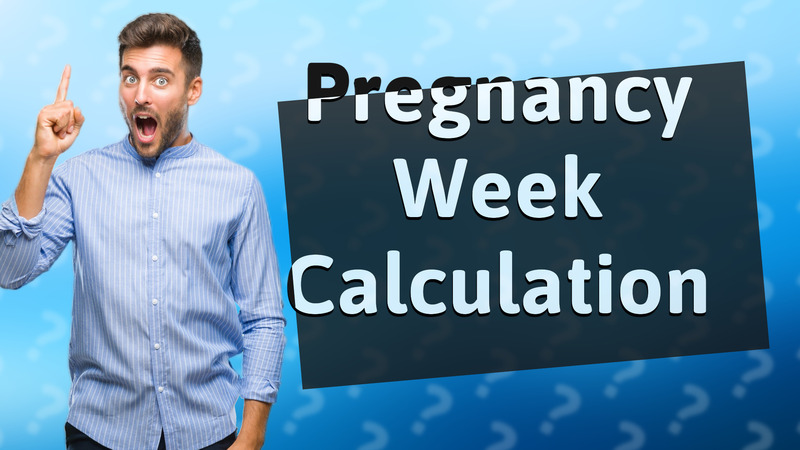 Pregnancy Week Calculation