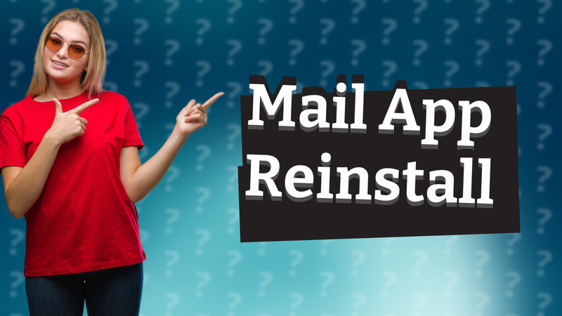 Mail App Reinstall