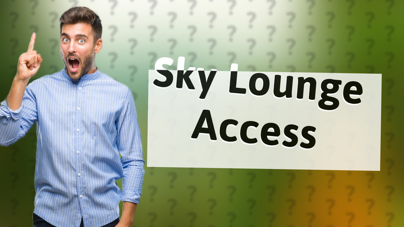 Sky Lounge Access