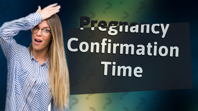 Pregnancy Confirmation Time