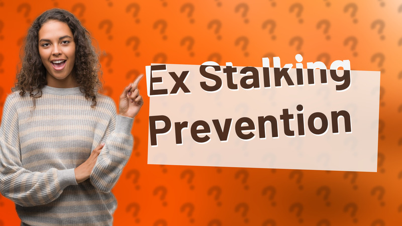Ex Stalking Prevention