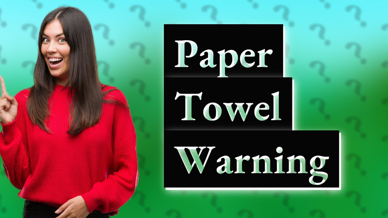 Paper Towel Warning