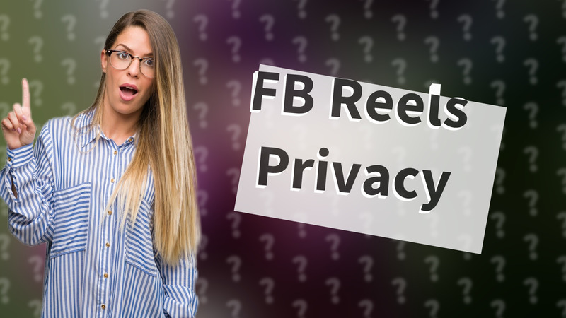 FB Reels Privacy