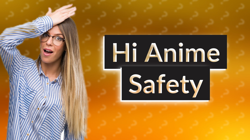 Hi Anime Safety