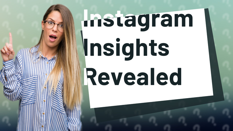 Instagram Insights Revealed
