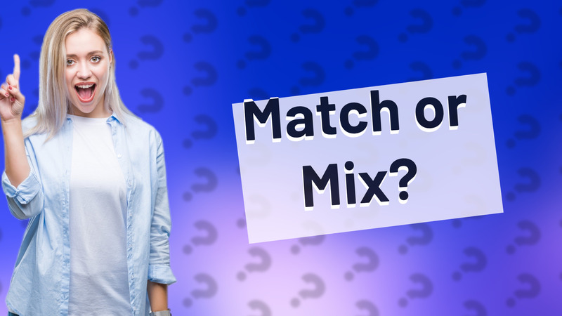 Match or Mix?