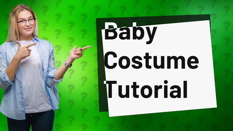 Baby Costume Tutorial