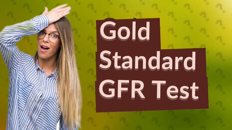 Gold Standard GFR Test