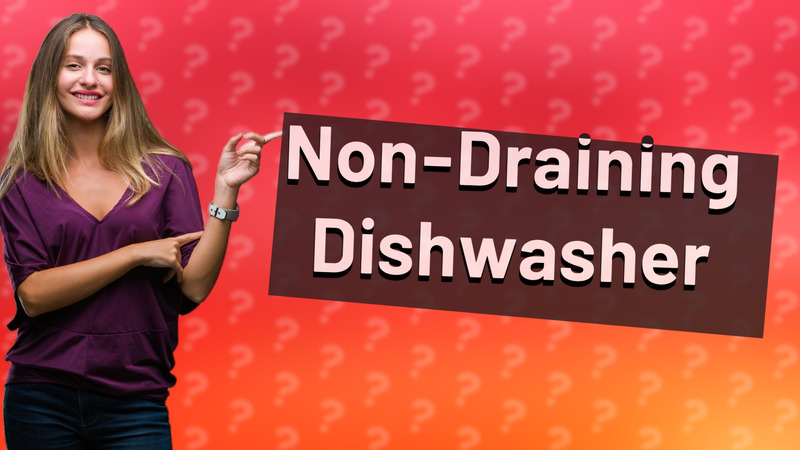 Non-Draining Dishwasher
