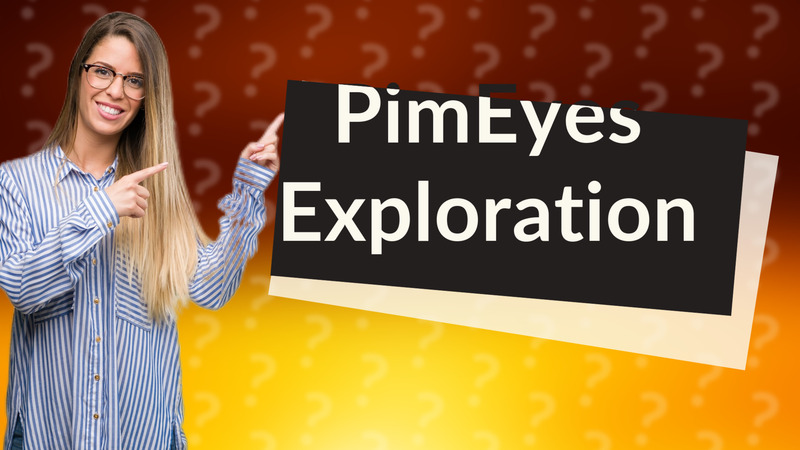 PimEyes Exploration