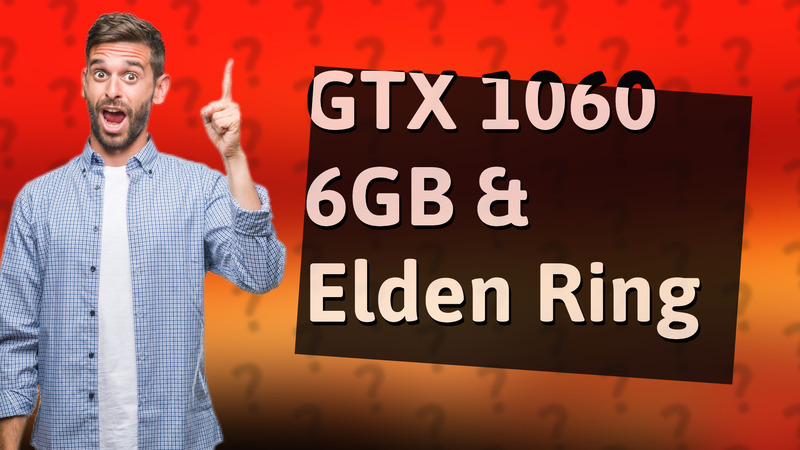 GTX 1060 6GB & Elden Ring