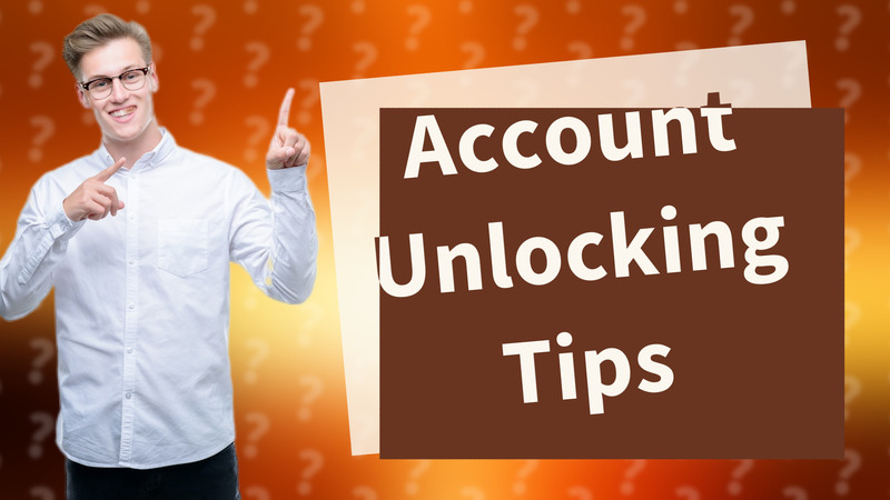 Account Unlocking Tips