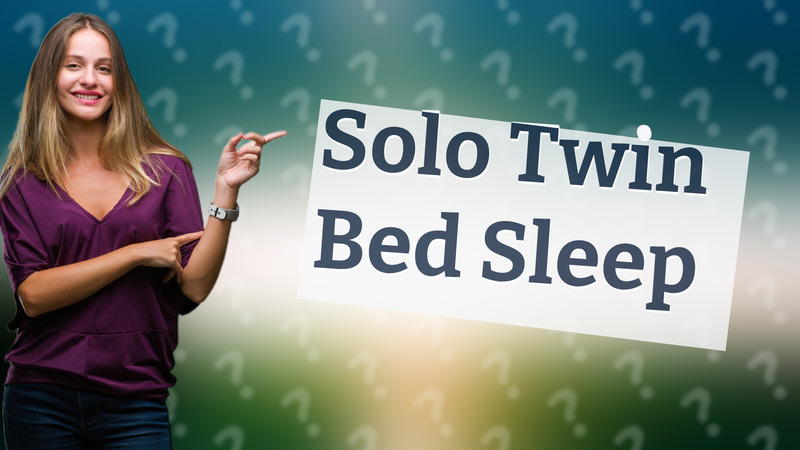 Solo Twin Bed Sleep