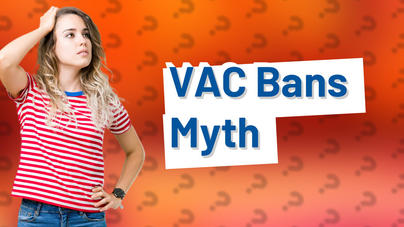 VAC Bans Myth