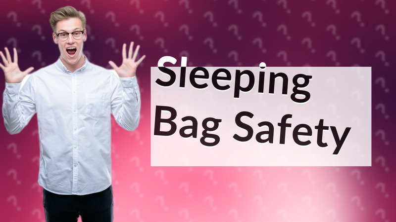 Sleeping Bag Safety