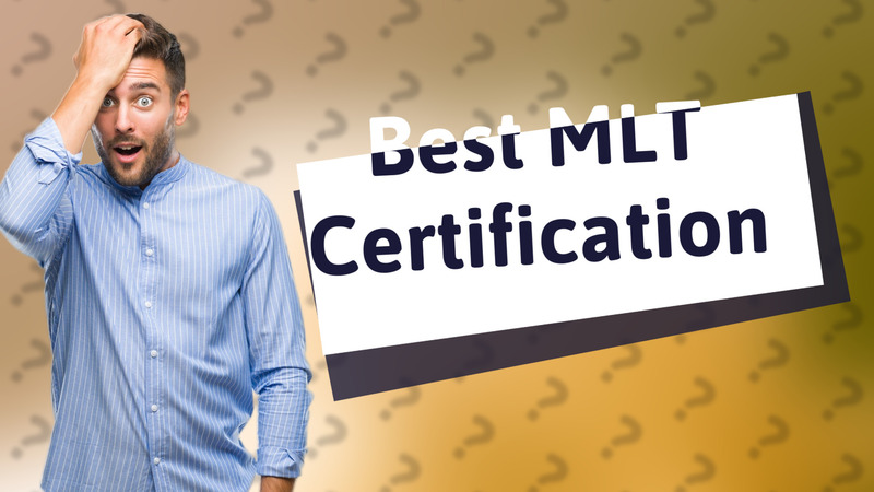 Best MLT Certification