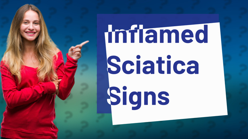 Inflamed Sciatica Signs