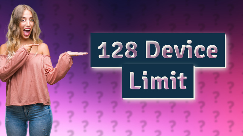 128 Device Limit