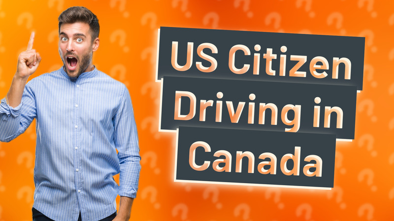 US Citizen Driving in Canada