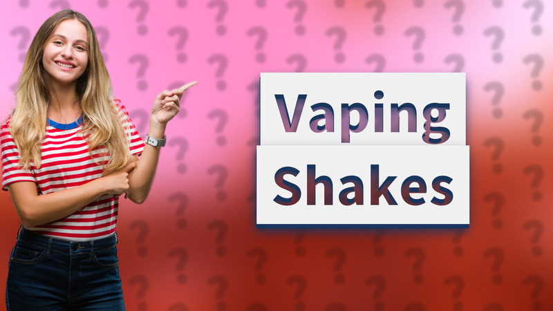 Vaping Shakes