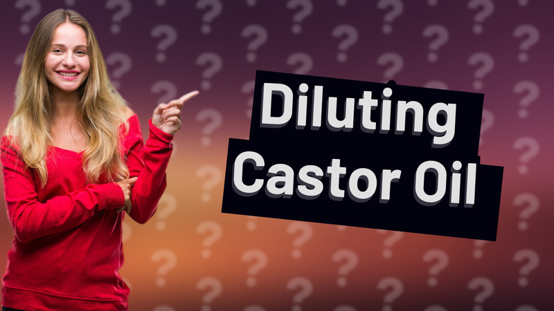 Diluting Castor Oil