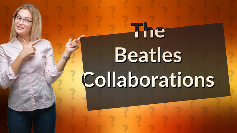 The Beatles Collaborations