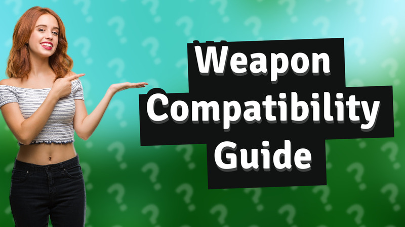 Weapon Compatibility Guide