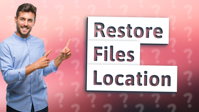 Restore Files Location