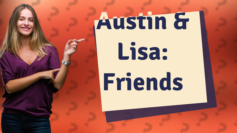 Austin & Lisa: Friends
