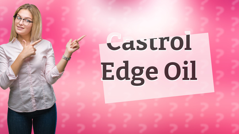 Castrol Edge Oil