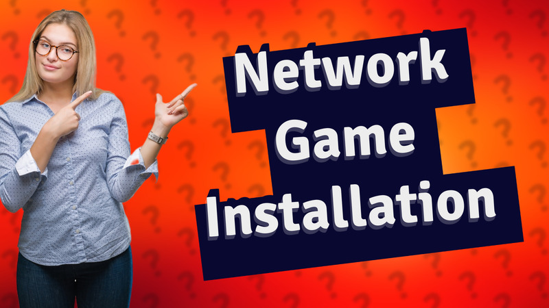 Network Game Installation