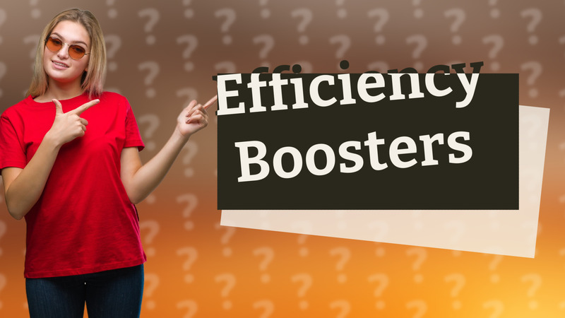 Efficiency Boosters