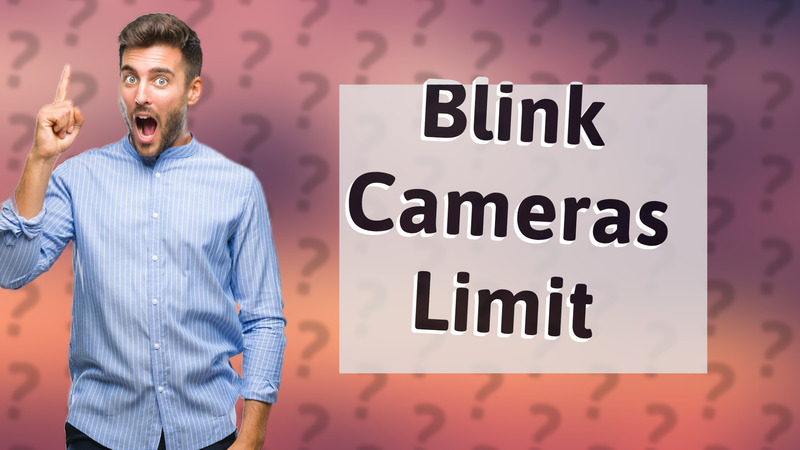 Blink Cameras Limit
