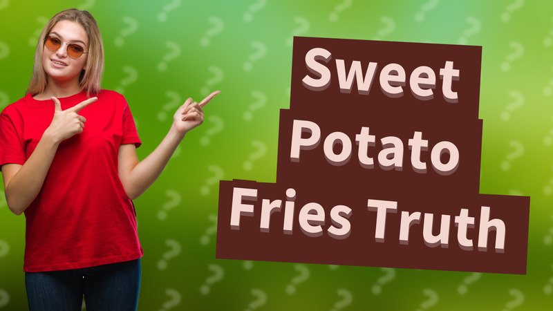 Sweet Potato Fries Truth