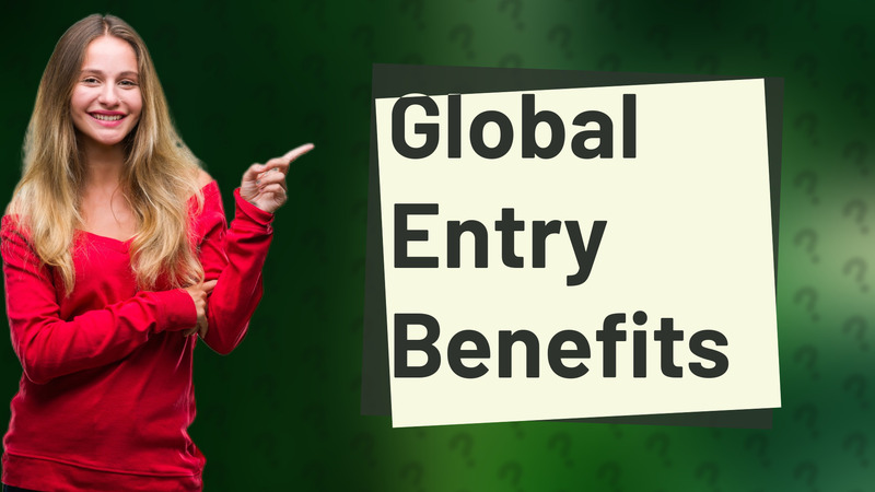 Global Entry Benefits