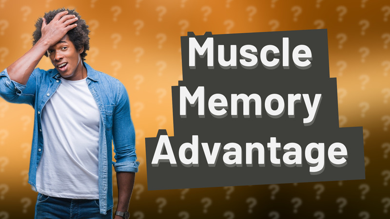 Muscle Memory Advantage