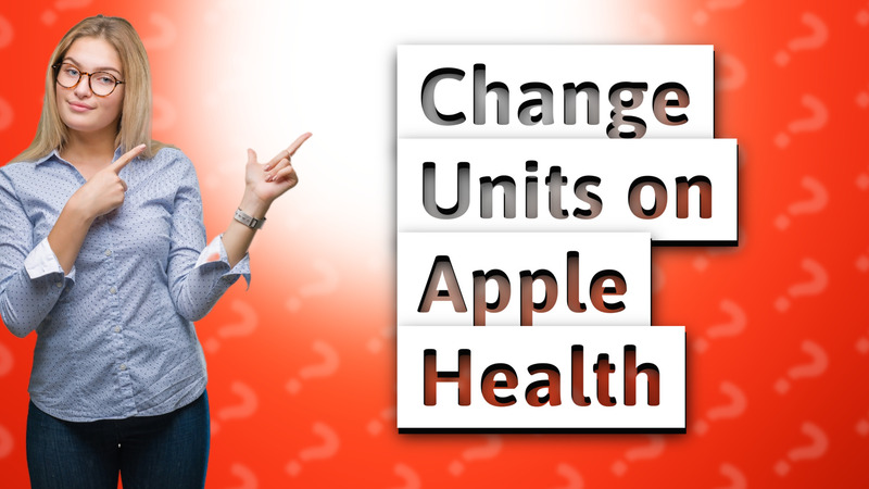 Change Units on Apple Health