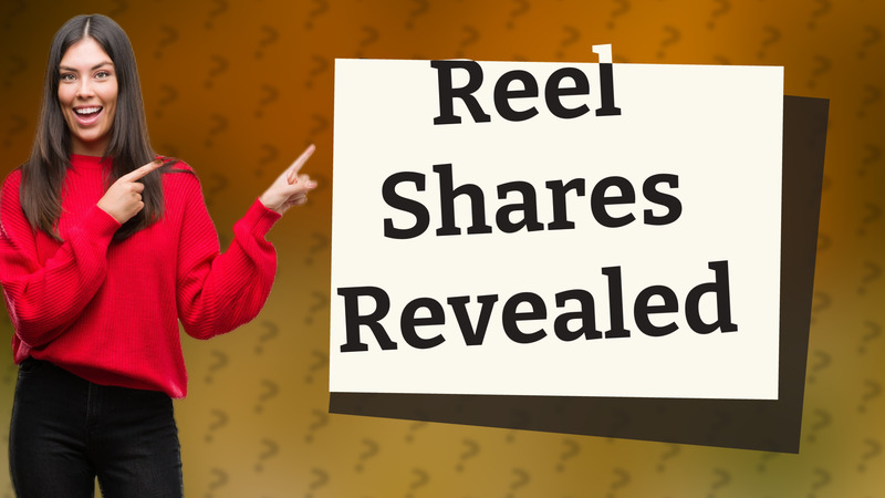 Reel Shares Revealed
